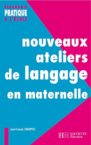 Nouveaux ateliers de langage pour l'école maternelle