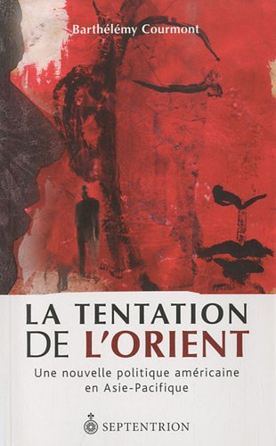 La tentation de l'Orient : nouvelle politique américaine en Asie-Pacifique