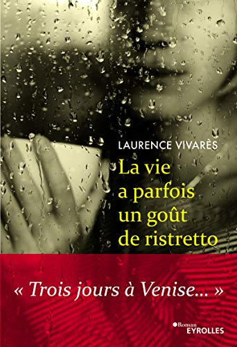 La vie a parfois un goût de ristretto : trois jours à Venise