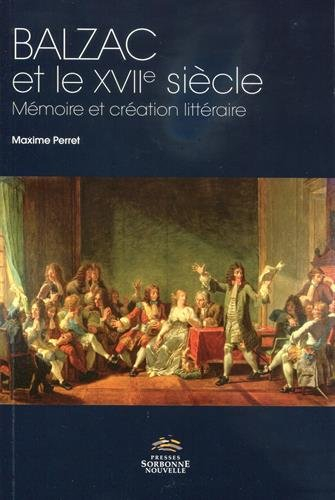 Balzac et le XVIIe siècle : mémoire et création littéraire