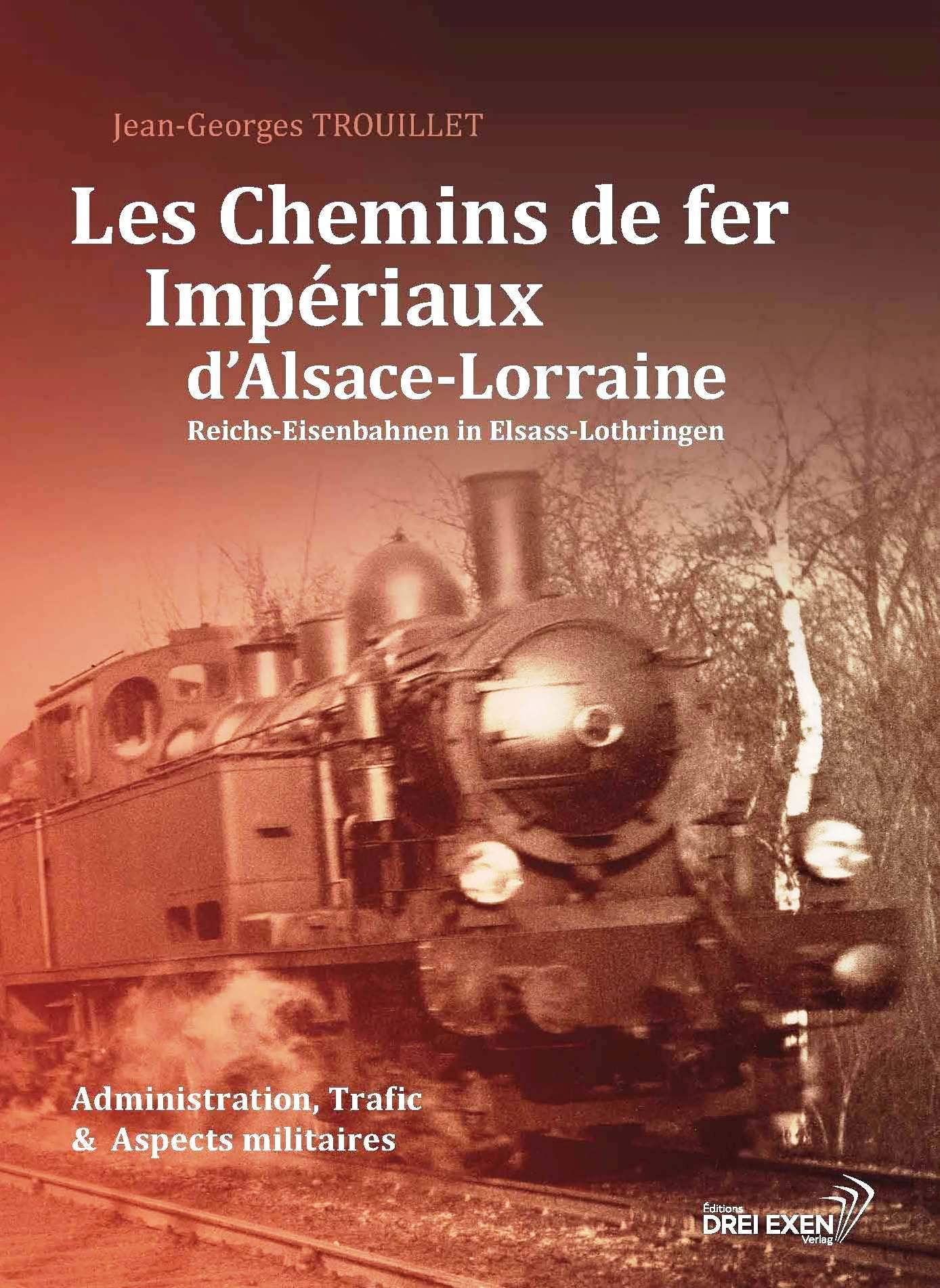Les chemins de fer impériaux d'Alsace-Lorraine : administration, trafic et aspects militaires. Reich