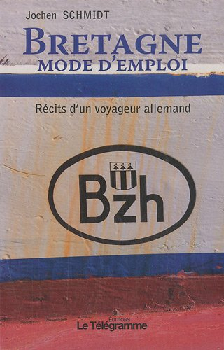 Bretagne mode d'emploi : récits d'un voyageur allemand