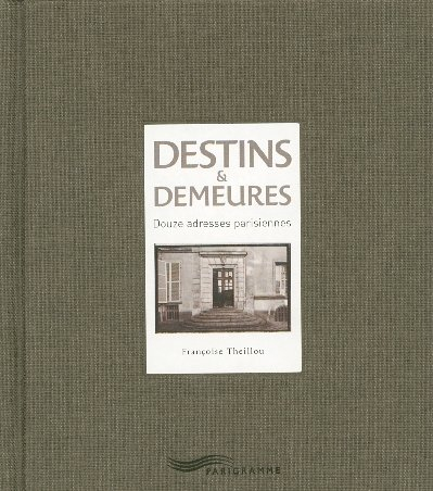 Destins et demeures : douze adresses parisiennes