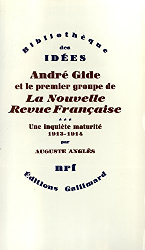 André Gide et le premier groupe de la Nouvelle revue française. Vol. 3. Une Inquiète maturité : 1913