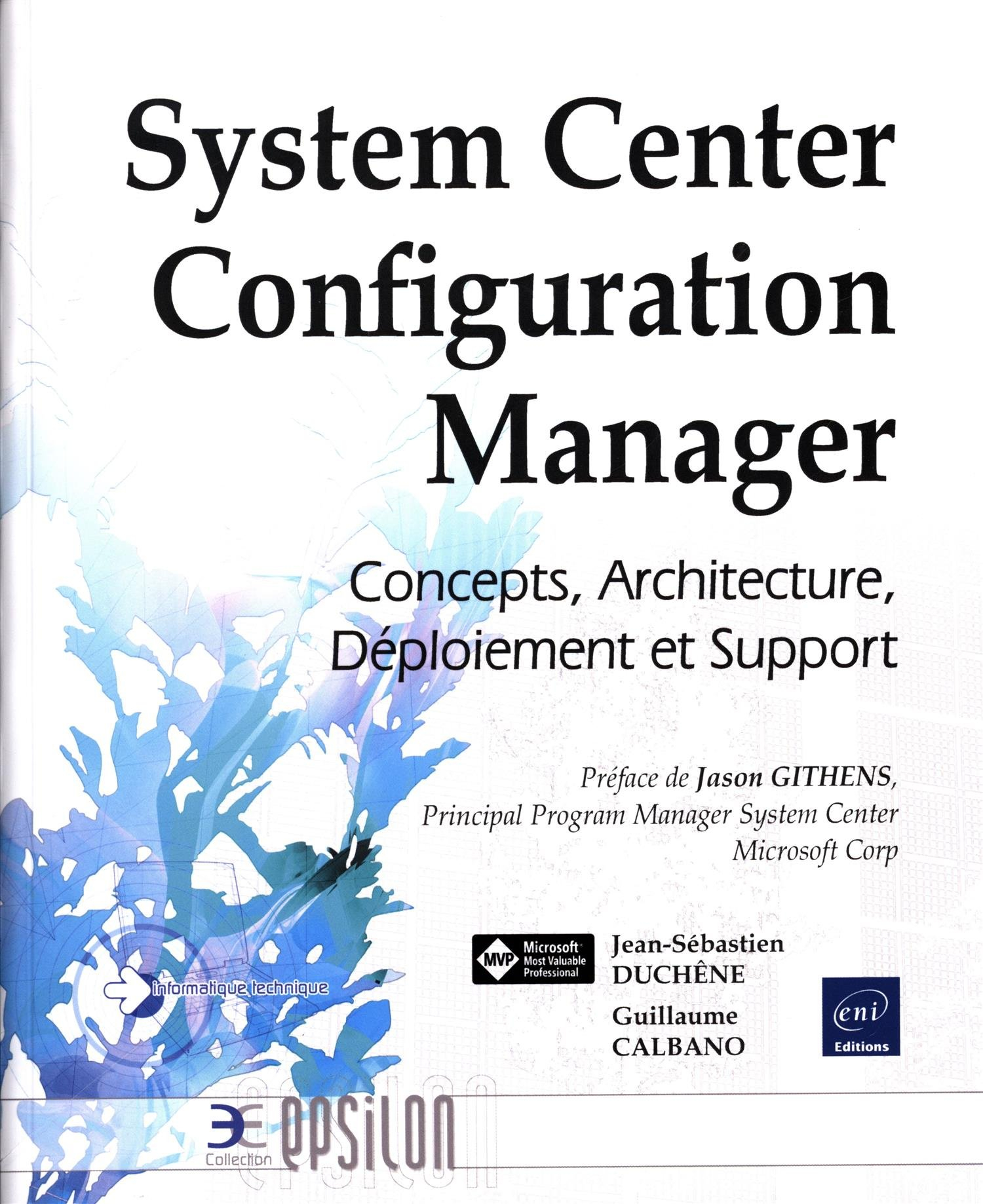 System Center Configuration Manager : concepts, architecture, déploiement et support