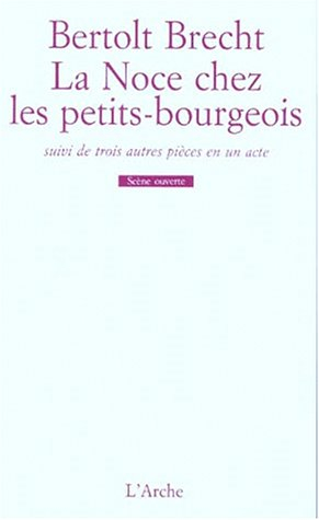 La Noce chez les petits bourgeois : suivi de 4 autres pièces en un acte