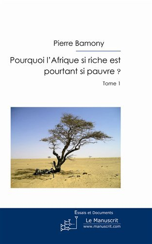 pourquoi l'afrique si riche est pourtant si pauvre ? tome 1