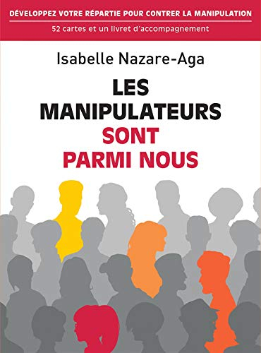 Les manipulateurs sont parmi nous : développez votre répartie pour contrer la manipulation : 52 cart