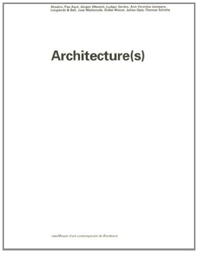 Architecture(s) : Absalon, Pep Agut, Jürgen Albrecht... : exposition au CAPC Musée d'art contemporai