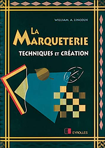 La marqueterie : techniques et création