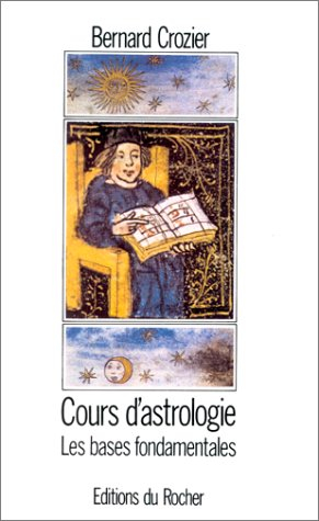 Cours d'astrologie. Vol. 1. Les bases fondamentales