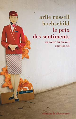 Le prix des sentiments : au coeur du travail émotionnel
