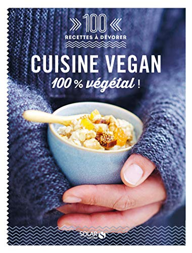 Cuisine végan : 100 % végétal !