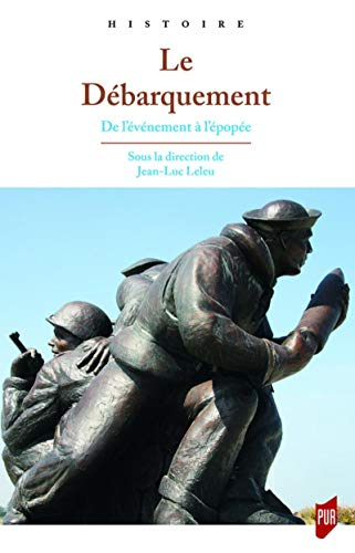 Le Débarquement : de l'événement à l'épopée : actes du colloque au Mémorial de Caen du 21 au 23 mai 