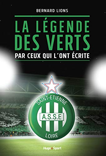 La légende des Verts : par ceux qui l'ont écrite