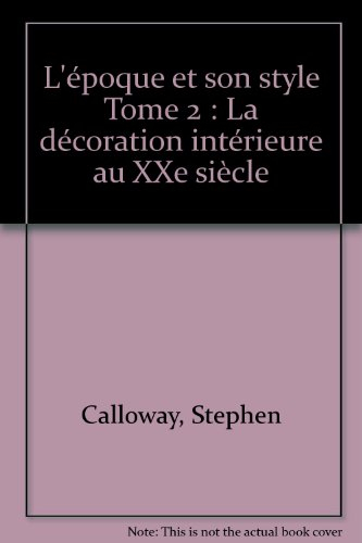 L'Epoque et son style : la décoration intérieure au XXe siècle