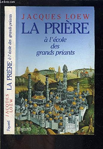 La Prière à l'école des grands priants