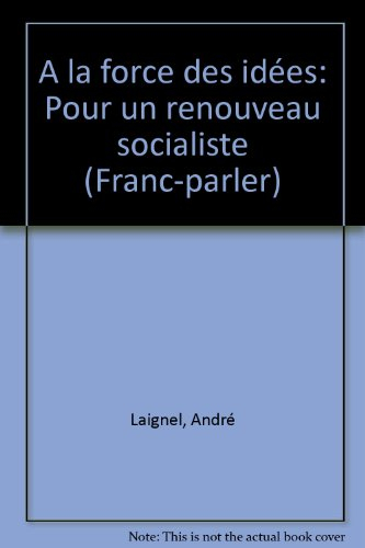 A la force des idées : pour un renouveau socialiste