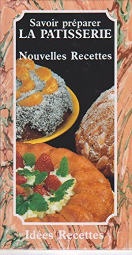 savoir préparer la pâtisserie. nouvelles recettes