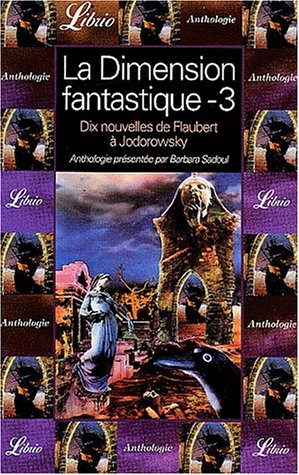la dimension fantastique. : volume 3, dix nouvelles de flaubert à jodorowsky