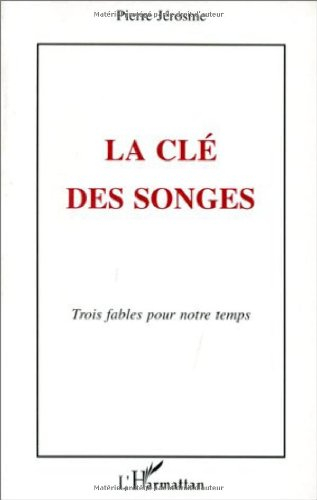 La clé des songes : trois fables pour notre temps