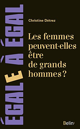 Les femmes peuvent-elles être de grands hommes ? : sur l'effacement des femmes en histoire des arts 