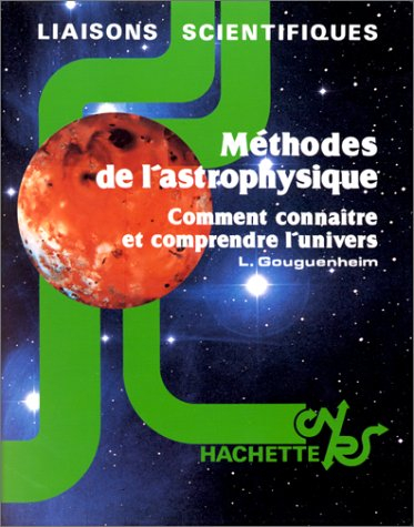 méthodes de l'astrophysique. comment connaître et comprendre l'univers