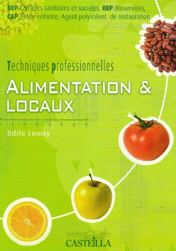 Alimentation et locaux : techniques professionnelles : BEP Carrières sanitaires et sociales, BEP Bio