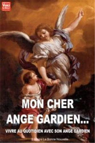 Mon cher ange gardien... : vivre au quotidien avec son ange gardien
