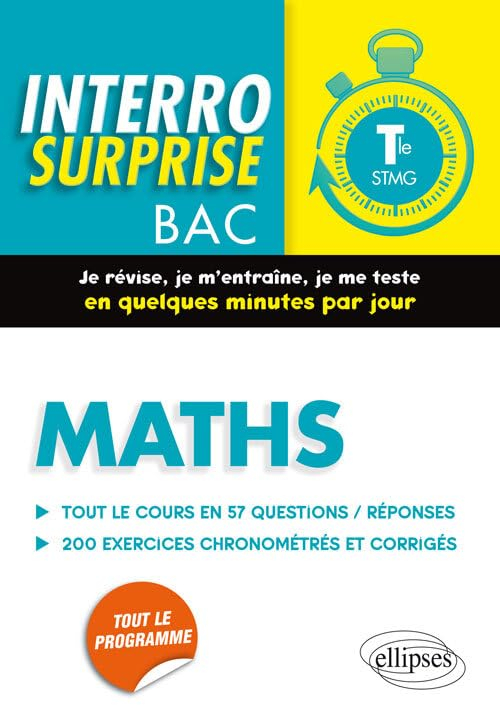 Maths terminale STMG : tout le cours en 56 questions-réponses, 200 exercices chronométrés et corrigé