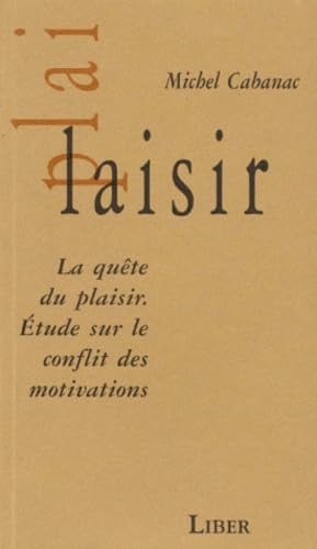 La quête du plaisir. Étude sur le conflit des motivations