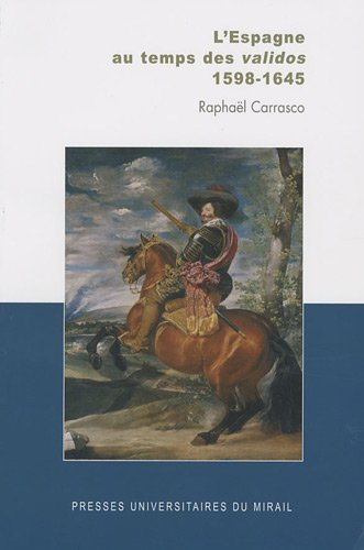 L'Espagne au temps des validos : 1598-1645