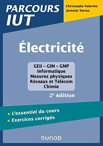 Electricité : GEII-GIM-GMP, informatique, mesures physiques, réseaux et Télécom, chimie : l'essentie