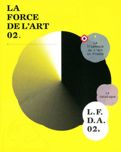 La force de l'art 2 : exposition, Paris, Nef du Grand Palais, 24 avril-1er juin 2009