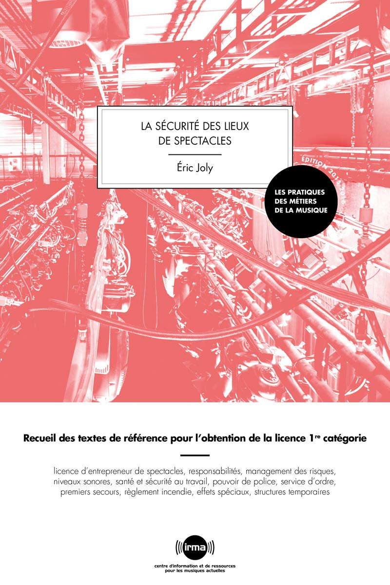 La sécurité des lieux de spectacles : recueil des textes de référence pour l'obtention de la licence
