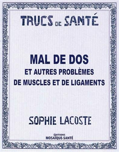 Mal de dos : et autres problèmes de muscles et de ligaments...