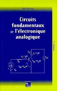 Circuits fondamentaux de l'électronique analogique : à l'usage des techniciens supérieurs des ingéni