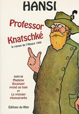 Professeur Knatschké : oeuvres choisies du grand savant allemand et de sa fille Elsa. Le premier pho