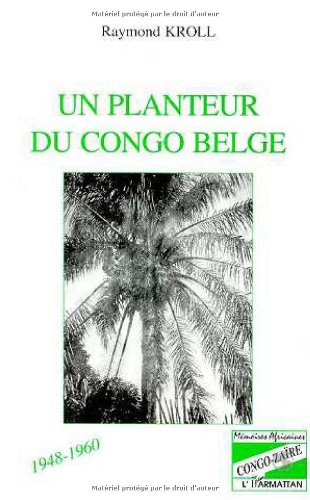 Un planteur du Congo belge : 1948-1960