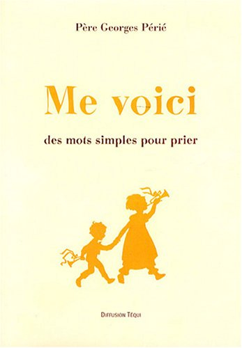 Me voici : des mots simples pour prier