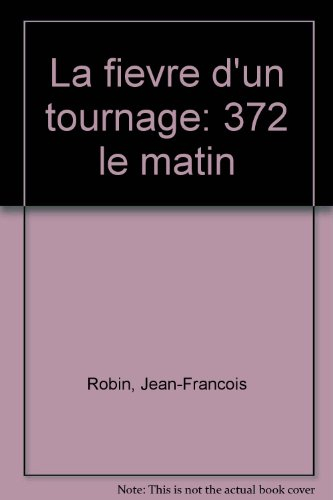 La Fièvre d'un tournage : 37°2 le matin