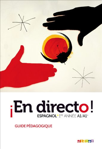 En directo ! Espagnol, 1re année A1-A1+ : guide pédagogique