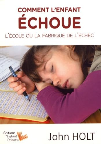 Comment l'enfant échoue : l'école ou la fabrique de l'échec