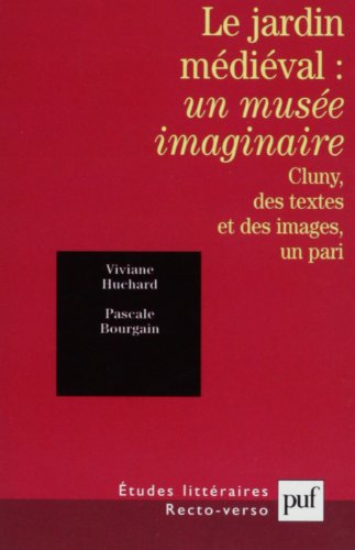 Le jardin médiéval, un musée imaginaire : Cluny, des textes et des images, un pari