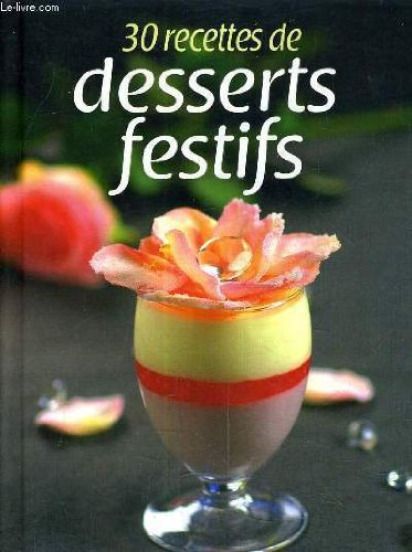 30 recettes de desserts festifs.