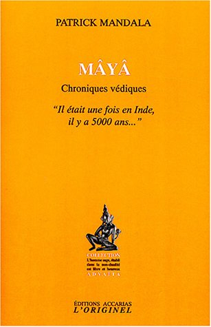 Maya, chroniques védiques : il était une fois l'Inde il y a 5000 ans