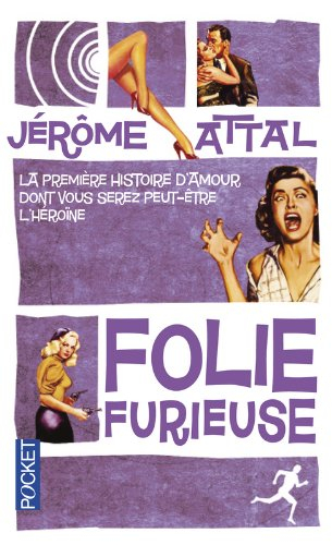 Folie furieuse : la première histoire d'amour dont vous serez (peut-être) l'héroïne