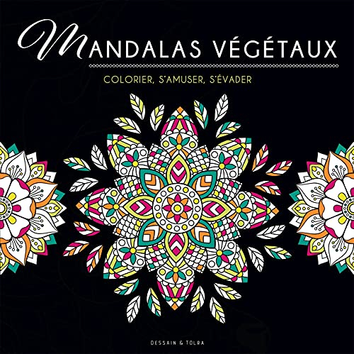 Mandalas végétaux : colorier, s'amuser, s'évader
