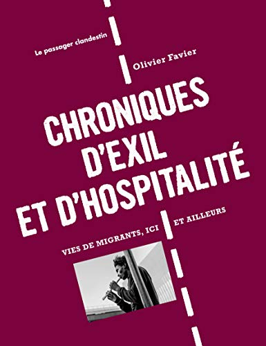Chroniques d'exil et d'hospitalité : vies de migrants, ici et ailleurs