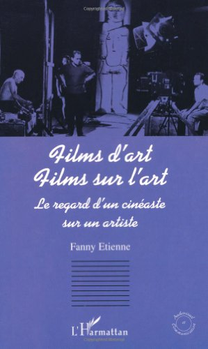 Films d'art, films sur l'art : le regard d'un cinéaste sur un artiste